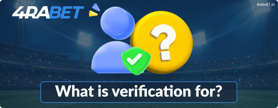 The purpose of the 4rabet verification process